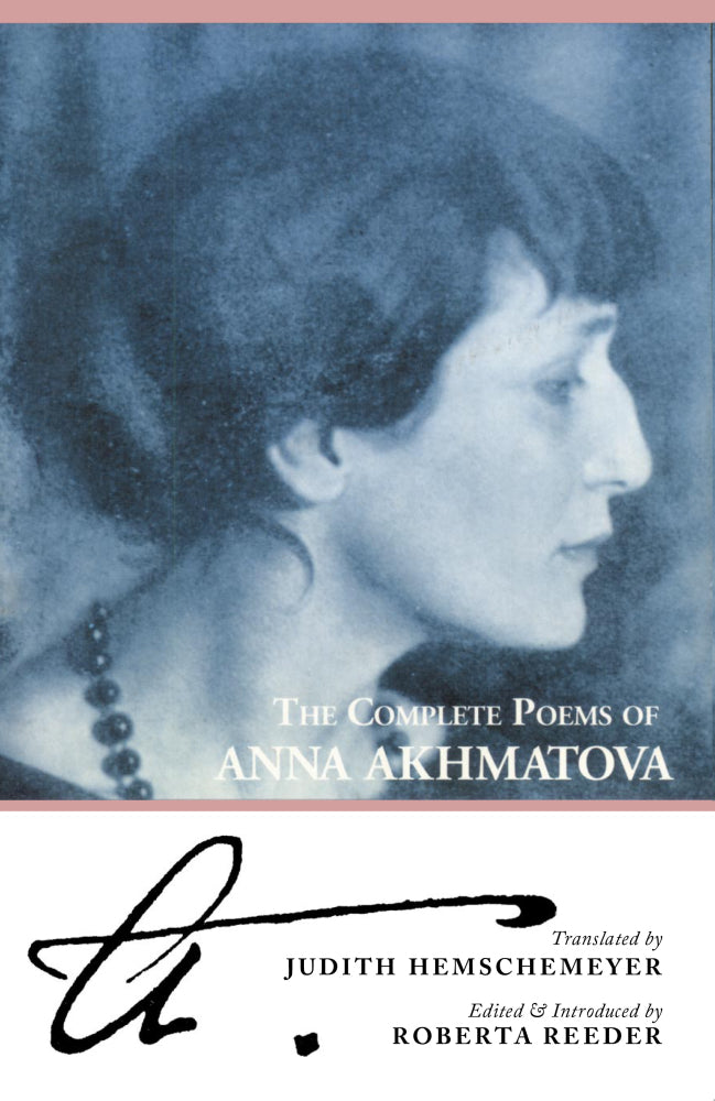 Book cover of The Complete Poems Of Anna Akhmatova by Anna Akhmatova, Judith Hemschemeyer (Trans.), Roberta Reeder (Ed.)