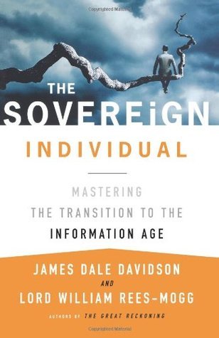 Book cover of The Sovereign Individual: Mastering the Transition To The Information Age by James Dale Davidson, William Rees-Mogg