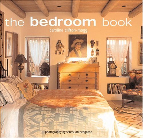 Book cover of The Bedroom Book by Caroline Clifton-Mogg, Sebastian Hedgecoe (Contrib.)