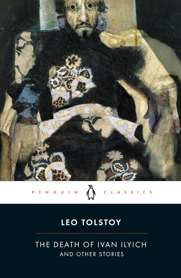 Book cover of The Death Of Ivan Ilyich And Other Stories by Leo Tolstoy, Anthony Briggs (Introduction), David McDuff (Trans.), Ronald Wilks (Trans.)
