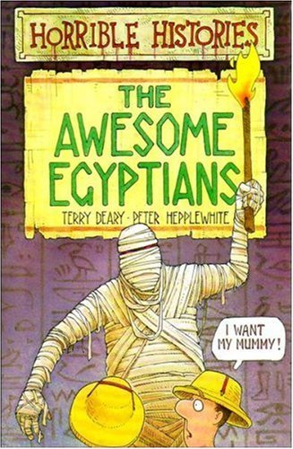 Book cover of The Awesome Egyptians by Terry Deary, Peter Hepplewhite, Martin    Brown (Illus.)