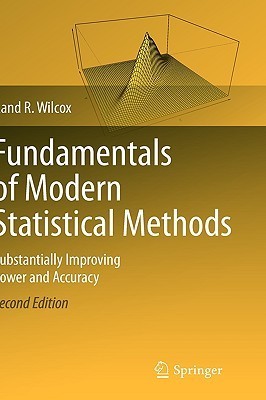 Book cover of Fundamentals Of Modern Statistical Methods: Substantially Improving Power And Accuracy by Rand Wilcox