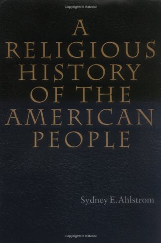 Book cover of A Religious History Of The American People by Sydney E. Ahlstrom