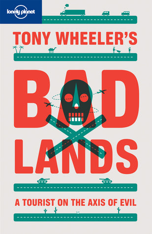 Book cover of Bad Lands by Tony Wheeler
