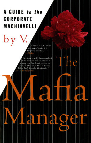 Book cover of The Mafia Manager : A Guide To The Corporate Machiavelli by V.