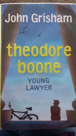 Book cover of Theodore Boone Young Lawyer by John Grisham