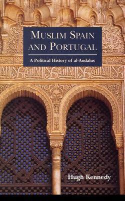 Book cover of Muslim Spain And Portugal: A Political History Of Al-Andalus by Hugh Kennedy