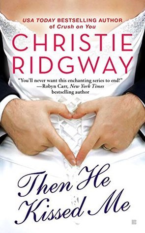Book cover of Then He Kissed Me by Christie Ridgway