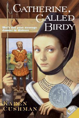 Book cover of Catherine, Called Birdy by Karen Cushman