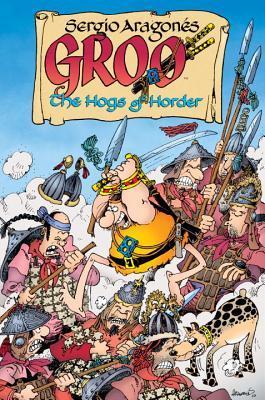 Book cover of Groo: The Hogs of Horder by Sergio Aragonés, Mark Evanier