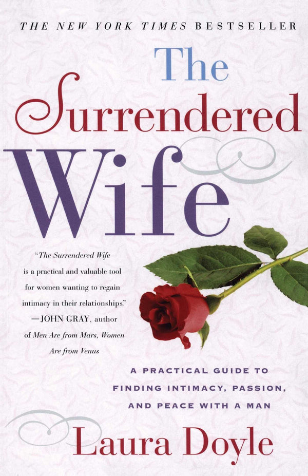 Book cover of The Surrendered Wife: A Practical Guide To Finding Intimacy, Passion And Peace by Laura   Doyle