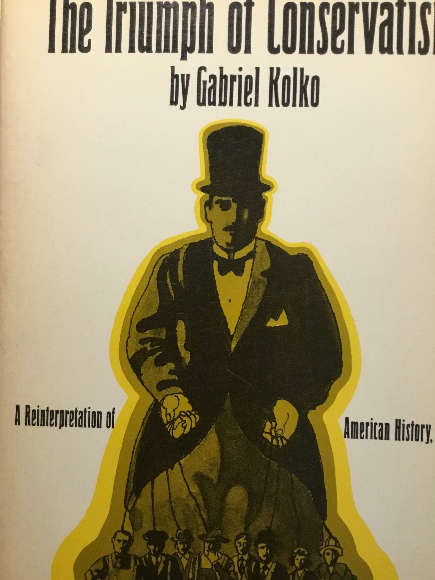 Book cover of The Triumph of Conservatism: A Reinterpretation of American History, 1900–1916 by Gabriel Kolko