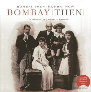 Book cover of Bombay Then And Mumbai Now by Jim Masselos, Naresh Fernandes