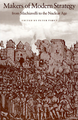 Book cover of Makers Of Modern Strategy From Machiavelli To The Nuclear Age by Peter Paret (Ed.), Gordon A. Craig (Ed.), Felix Gilbert (Ed.)