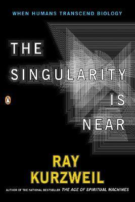 Book cover of The Singularity Is Near: When Humans Transcend Biology by Ray Kurzweil