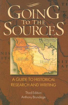 Book cover of Going to the Sources: A Guide to Historical Research and Writing by Anthony Brundage