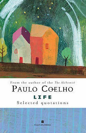 Book cover of Life: Selected Quotations -- 2007 Publication by Paulo Coelho