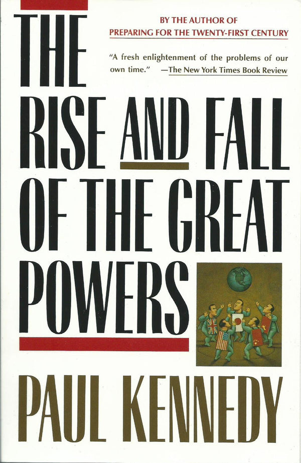 Book cover of The Rise and Fall of the Great Powers: Economic Change and Military Conflict from 1500 to 2000 by Paul Kennedy