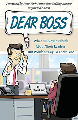 Book cover of Dear Boss: What Employees Think About Their Leaders But Wouldn’t Say To Their Face by Derek Teo
