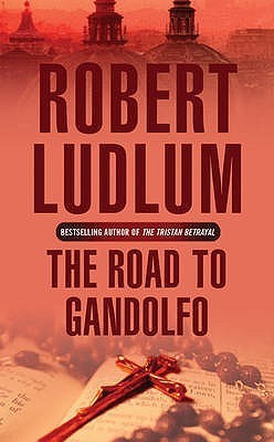 Book cover of The Road to Gandolfo by Robert Ludlum