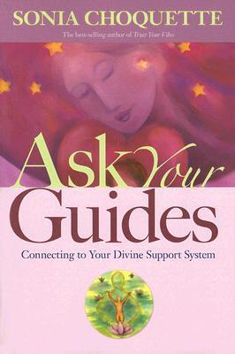 Book cover of Ask Your Guides: Connecting To Your Divine Support System by Sonia Choquette
