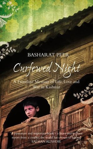 Book cover of Curfewed Night: A Frontline Memoir Of Life, Love And War In Kashmir by Basharat Peer