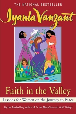 Book cover of Faith In The Valley: Lessons For Women On The Journey To Peace by Iyanla Vanzant