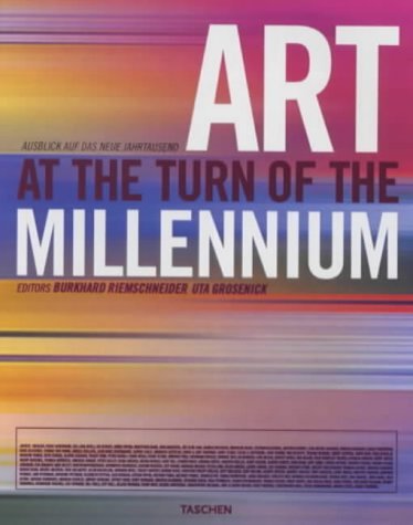Book cover of Art At The Turn Of The Millennium by Burkhard Riemschneider (Ed.), Uta Grosenick (Ed.), Lars Bang Larsen, Christoph Blase, Yilmaz Dziewior, Jean-Michel Ribettes, Raimar Stange, Susanne Titz, Jan Verwoert, Astrid Wege