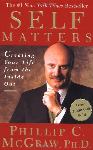 Book cover of Self Matters: Creating Your Life From The Inside Out by Phillip C. McGraw