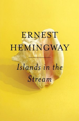 Book cover of Islands In The Stream by Ernest Hemingway
