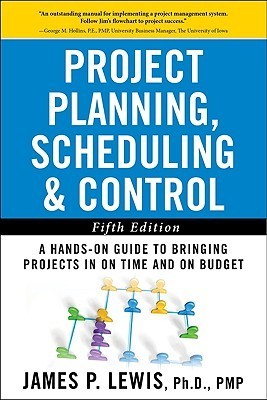 Book cover of Project Planning, Scheduling, & Control: A Hands-On Guide To Bringing Projects In On Time And On Budget by James P. Lewis