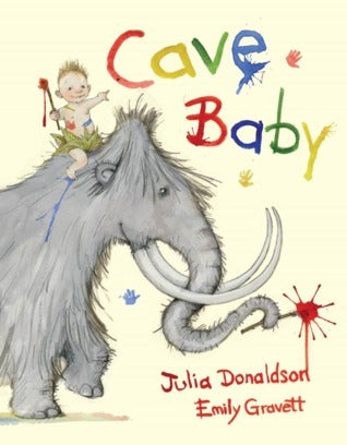 Book cover of Cave Baby by Julia Donaldson, Emily Gravett (Illus.)