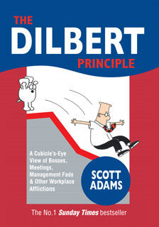 Book cover of The Dilbert Principle: A Cubicle's-Eye View of Bosses, Meetings, Management Fads & Other Workplace Afflictions by Scott Adams