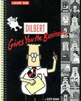 Book cover of Dilbert Gives You The Business by Scott Adams