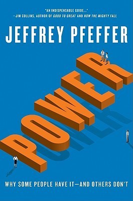 Book cover of Power: Why Some People Have It And Others Don't by Jeffrey Pfeffer