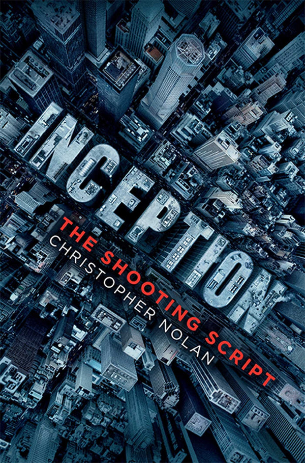 Book cover of Inception: The Shooting Script by Christopher      Nolan