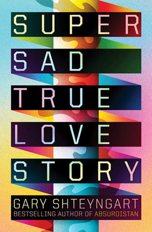 Book cover of Super Sad True Love Story by Gary Shteyngart