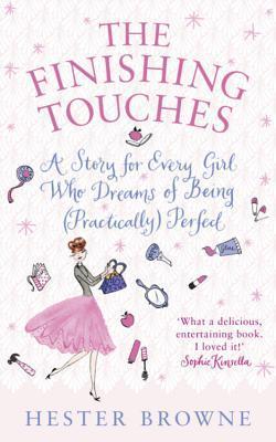 Book cover of The Finishing Touches: A Girls' Guide To Being (Practically) Perfect by Hester Browne Au