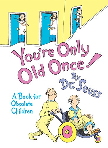 Book cover of You're Only Old Once!: A Book for Obsolete Children by Dr. Seuss