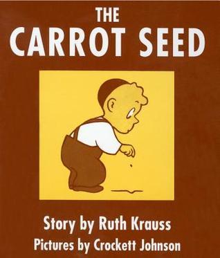 Book cover of The Carrot Seed by Ruth Krauss, Crockett Johnson (Illus.)