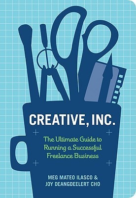 Book cover of Creative, Inc.: The Ultimate Guide to Running a Successful Freelance Business by Meg Mateo Ilasco, Joy Deangdeelert Cho