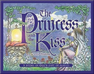 Book cover of The Princess And The Kiss: A Story Of God's Gift Of Purity by Jennie Bishop