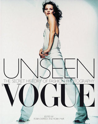 Book cover of Unseen Vogue: The Secret History of Fashion Photography by Robin Derrick
