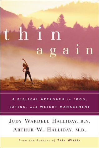 Book cover of Thin Again: A Biblical Approach To Food, Eating And Weight Management by Arthur W. Halliday, Judy Wardell Halliday