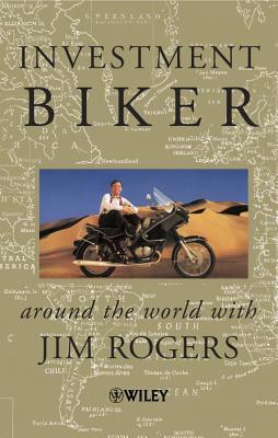 Book cover of Investment Biker: Around The World With Jim Rogers [Jul 12, 1999] Rogers, Jim by Jim Rogers