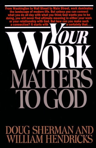Book cover of Your Work Matters to God by Doug   Sherman, William Hendricks