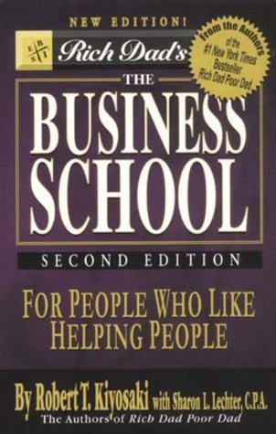 Book cover of Rich Dad's the Business School by Robert T. Kiyosaki by Robert T. Kiyosaki, Sharon L. Lechter (Contrib.)