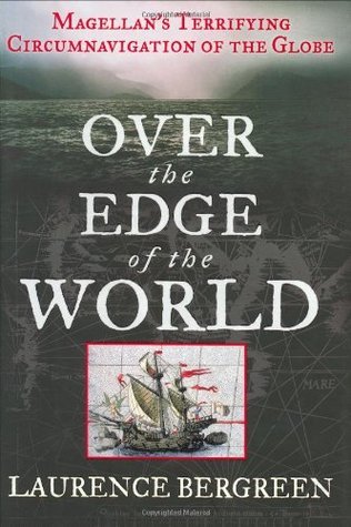 Book cover of Over The Edge Of The World: Magellan's Terrifying Circumnavigation Of The Globe by Laurence Bergreen