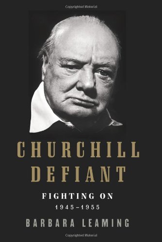Book cover of Churchill Defiant: Fighting On: 1945-1955 by Barbara Leaming