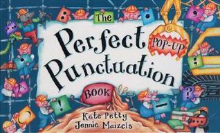 Book cover of The Perfect Pop-Up Punctuation Book by Kate Petty, Jennie Maizels (Illus.)